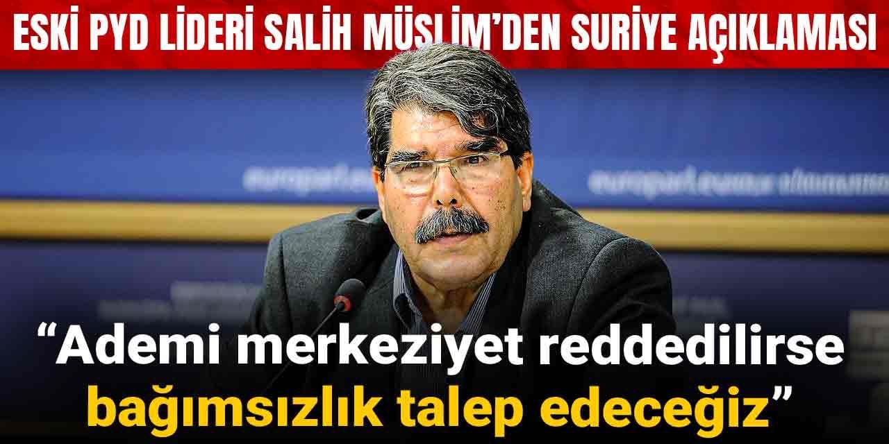 salih muslim ademi merkeziyet reddedilirse bagimsizlik talep edecegiz WusJU9UX