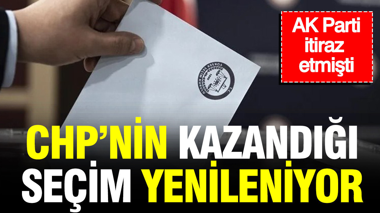 Ak parti itiraz etmisti chpnin kazandigi secim yenileniyor jsHbyqY5