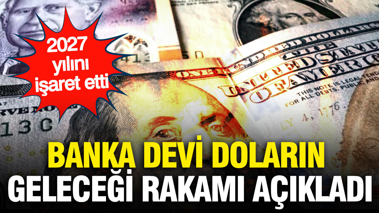 Danse bank 2027 yilinda dolarin gelecegi rakami acikladi DaMUQcE6